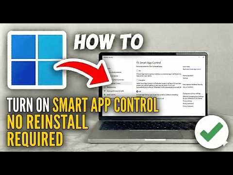 How to Turn on Smart App Control on Windows 11 Without Reinstalling Windows (FIX Smart App Greyed)