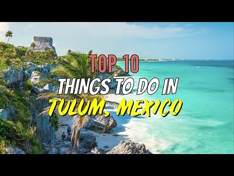 Top 10 Things to Do in Tulum, Mexico
