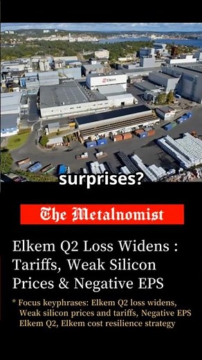 Elkem Q2 Loss Widens : Tariffs, Weak Silicon Prices & Negative EPS | The Metalnomist