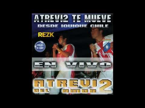 Atrevi2 Del Amor - En Vivo 2007 - Album Full