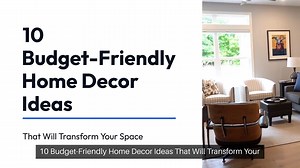 10 Budget-Friendly Home Decor Ideas That Will Transform Your Space Affordable DIY Home Makeover
