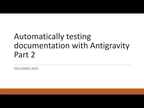 Automatically testing documentation with Antigravity - Part 2