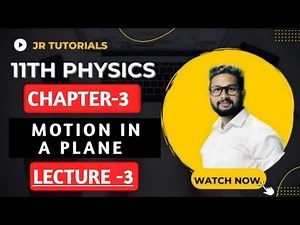 11th Physics | Chapter 3 | Motion In a Plane | Lecture 3| Maharashtra Board |