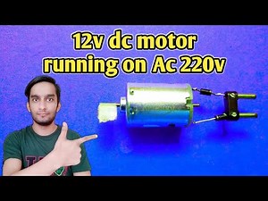 dc 12v motor run on 220 volt ac | how to run dc 12 volt motor on Ac 200v | dc motor