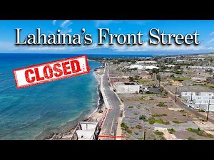 Lahaina's Front Street still CLOSED - What's Behind the Barricades ???