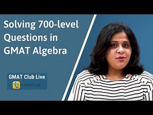 Learn How to Solve 700-level Questions in GMAT Algebra