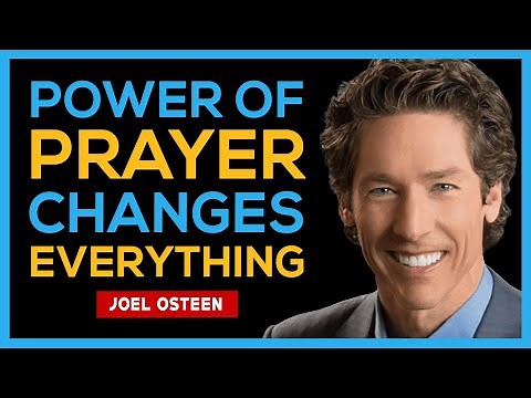 How The Power Of Prayer Can Change Everything In Your Life And Propel You Years Ahead - Joel Osteen