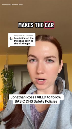 Replying to @bk26 this is completely illogical. DHS Use of Force policy expressly states NOT to shoot the driver of a vehicle because it causes additional dangers to bystanders and other agents. Jonathan Ross was reckless, overly emotional, and badly trained. He failed his responsibilities and he murdered Renee Good. #fyp #magacult #reneegood #politics #liberal