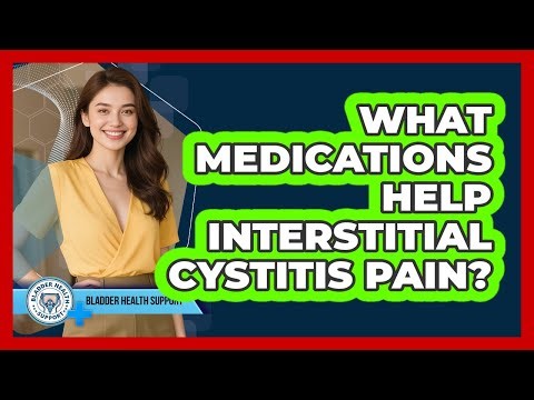 What Medications Help Interstitial Cystitis Pain?