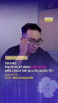 NGÀNH 3D/VFX VIỆT NAM: CƠ HỘI VÀ "LUẬT CHƠI" TRÊN SÂN CHƠI QUỐC TẾ | Arena Multimedia