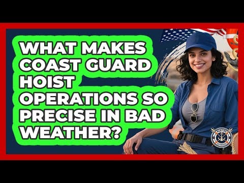What Makes Coast Guard Hoist Operations So Precise In Bad Weather? - Maritime Defenders