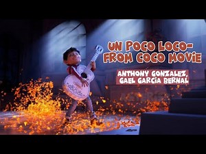 Coco Movie Song Un Poco Loco - Anthony Gonazalez, Gael Garcia Bernal