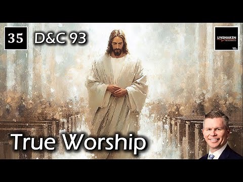 Come Follow Me - D&C 93 - True Worship