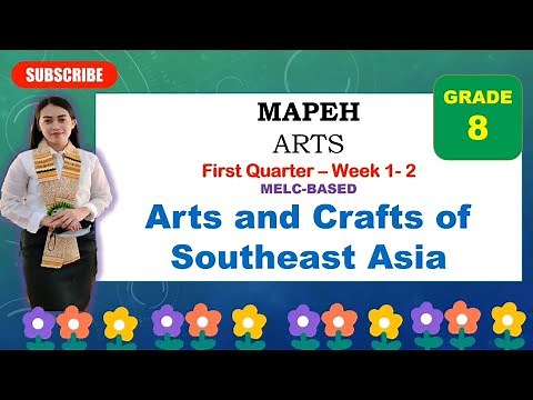 MAPEH 8: ARTS: Quarter 1- Week 1-2: ARTS AND CRAFTS OF SOUTHEAST ASIA