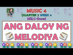 MUSIC 4 || QUARTER 2 WEEK 4 | ANG DALOY NG MELODIYA | MELC-BASED