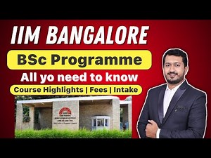 IIM Bangalore BSc Programme | All yo need to know | Course Highlights | Fees | Intake