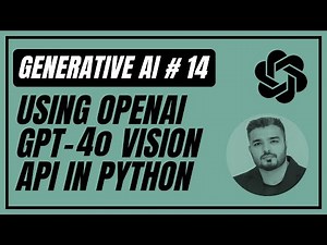 14. Using OpenAI GPT-4o Vision API With Python & React | Generative AI