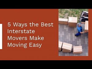 5 Ways the Best Interstate Movers Make Moving Easy