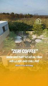 Zeri Coffee: Thiết kế quán cà phê sân vườn đa tầng với cây xanh và hồ cá