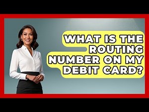 What Is The Routing Number On My Debit Card? - Learn About Economics