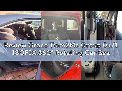 Review Graco Turn2Me Group 0+/1 ISOFIX 360° Rotating Car Seat, Rearward facing for longer from birth