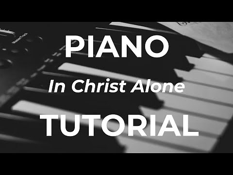 In Christ Alone (PIANO TUTORIAL)