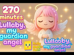 "Guardian Angel Lullaby – 4.5 Hours of Soothing Sleep Music for Kids"