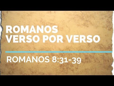 ROMANOS 8:31-39 - Nada nos apartará del AMOR DE DIOS - Más que vencedores - Romanos Verso por Verso