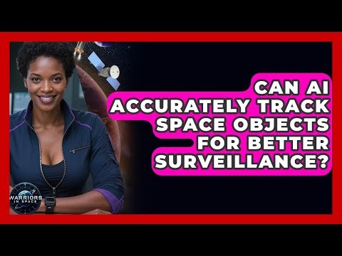 Can AI Accurately Track Space Objects For Better Surveillance? - Warriors In Space