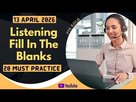 PTE Listening Fill in the Blanks - APRIL 2026 - MUST PRACTICE