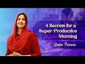 4 steps for productive morning | Sahla Parveen
