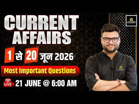 1-20 June 2026 Current Affairs Revision | Current Affairs Today | Kumar Gaurav Sir