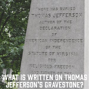 What is written on Thomas Jefferson's gravestone? - Periodic Presidents