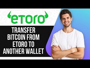 HOW TO TRANSFER BITCOIN FROM ETORO TO ANOTHER WALLET (UPDATED GUIDE) 2025