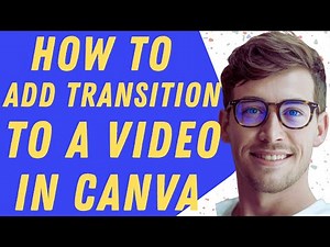 How Do You Add The Transition To A Video In Canva - Full Guide