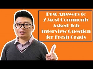 Best Answers to 7 Most Asked Job Interview Questions for Fresh Graduates (with example)