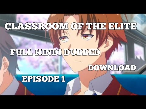 How to Watch Classroom of the Elite EP1 Hindi Dubbed | Full Episode Guide