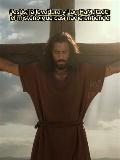 Jesús, la levadura y Jag HaMatzot: el misterio que casi nadie entiende #Jesus #JagHaMatzot #Levadura #FiestasDeDios #Biblia