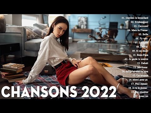 Musique 2022 - Chanson 2022 Playlist - Nouveauté 2022 Musique du Moment