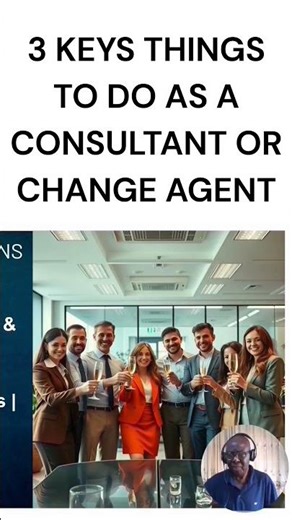 Organizational Change & Development | Three Keys Things To Do As A Consultant #organizationalchange