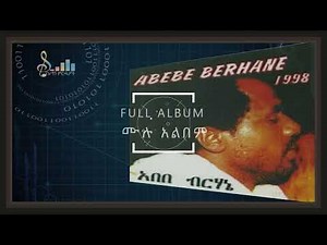 Abebe Berhane | አበበ ብርሀኔ 1998 Full Album
