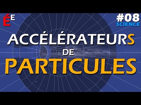 Accélérateurs de Particules #08 Science