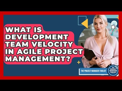 What Is Development Team Velocity In Agile Project Management? - The Project Manager Toolkit