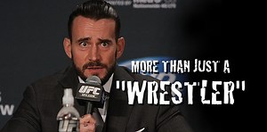 More Than Winning: A Case for CM Punk and His UFC Debut