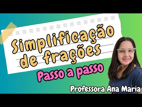 SIMPLIFICAÇÃO DE FRAÇÕES - PASSO A PASSO