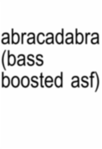 Bass Boosted 'Abracadabra' by Lady Gaga