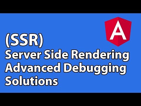 Angular - Server Side Rendering (SSR) - Advance Debugging