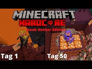 Ich überlebte 50 Tage in Minecraft Hardcore (Noob Nether Edition) und es wurde höllisch