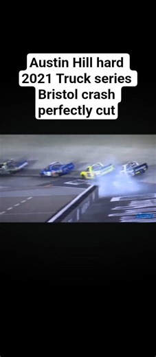 Austin Hill hard 2021 Truck series Bristol crash perfectly cut