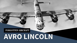 Avro Lincoln; The Super Lanc That Was Outdated When it Arrived - Forgotten Aircraft - Military Matters